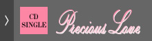 CD SINGLE Preciious Love