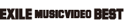 EXILE MUSICVIDEO BEST