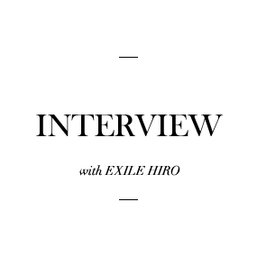 INTERVIEW with EXILE HIRO